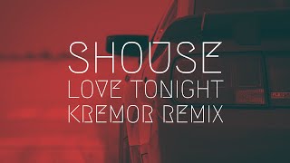 Shouse  Love Tonight Kremor remix  Extended Remix [upl. by Naivad]