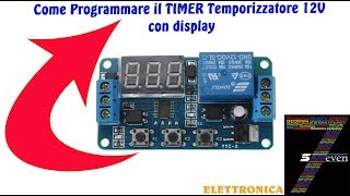 Come Programmare il TIMER Temporizzatore 12V con display [upl. by Juliann773]