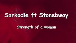 Sarkodie ft Stonebwoy  Strength of a Womanlyrics video [upl. by Kohler431]