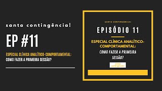 Episódio 11  Especial Clínica Como fazer a primeira sessão [upl. by Kos646]