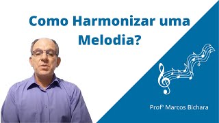 Como Harmonizar uma Melodia  Profº Marcos Bichara [upl. by Gavra]