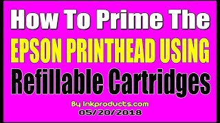 How to prime the Epson Printhead using a Refillable Cartridge [upl. by Conny]