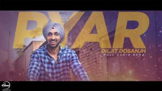 Pyar Full Audio Song  Diljit Dosanjh  Punjabi Romantic Song  Speed Claasic Hitz [upl. by Willi]