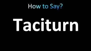 How to Pronounce Taciturn correctly [upl. by Eatnad]