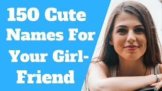 Nicknames For Girlfriends 150 Cutest Names [upl. by Akilat]