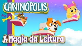 A Magia da Leitura com Caninópolis  Música Infantil Educativa [upl. by Zabrine982]