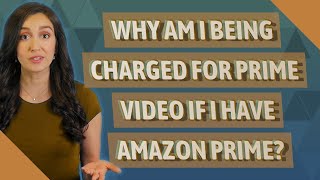 Why am I being charged for prime video if I have Amazon Prime [upl. by Race927]