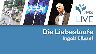 Die Liebestaufe  Ingolf Ellssel  JMS Predigt 19032023 LIVE [upl. by Essinger930]