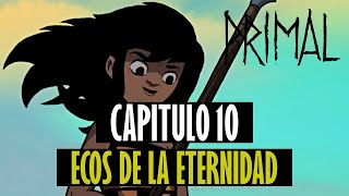 PRIMAL CAPÍTULO 10 TEMPORADA 2 RESUMEN  ECOS DE LA ETERNIDAD [upl. by Airdnas477]