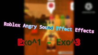 Roblox Angry Sound Effect Effects Exo1  Exo3 [upl. by Vtarj895]