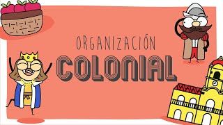 Organización Colonial [upl. by Ihcalam589]