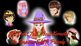 READ MY PINNED COMMENT We Dont Talk About Xornoth An Empires SMP Parody [upl. by Cullen727]