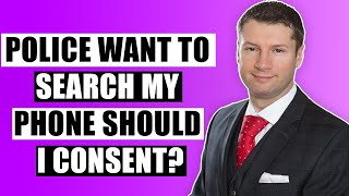 Police Want to Search My Phone Should I Consent [upl. by Enilemme]