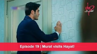 Pyaar Lafzon Mein Kahan Episode 19  Murat visits Hayat [upl. by Nyrad]