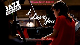 I Love You  Osaka Jazz Channel  Jazz  the Parlor 2021217 [upl. by Vidal]