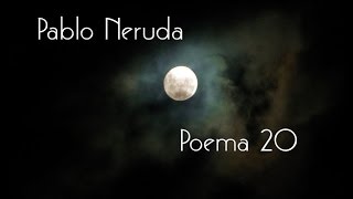 Pablo Neruda  Poema 20 [upl. by Illib]