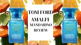 Tom Ford Mandarino di Amalfi Review 🍊 [upl. by Meldon133]