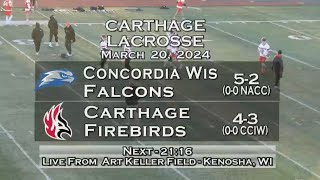 Carthage Mens Lacrosse vs Concordia Wis 2024320 [upl. by Yllod]