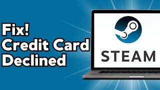 How To Fix Credit Card Information Declined on Steam [upl. by Olegnad839]