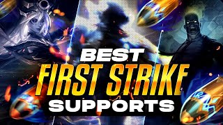 7 First Strike SUPPORTS that are ACTUALLY GOOD [upl. by Old413]