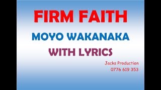 FIRM FAITH  MOYO WAKANAKA with lyrics [upl. by Bega]