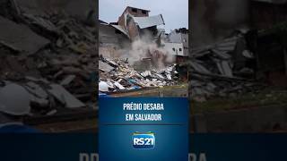 Prédio desaba em Salvador rs21 shorts noticias [upl. by Ching]