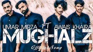 Mughalz  Official Song Video  Umar Mirza Ft Awais Khaira  Mughal  Latest Hit Music 2021 [upl. by Eliot991]