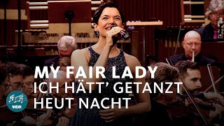 My Fair Lady  Ich hätt getanzt heut Nacht  Milica Jovanovic  WDR Funkhausorchester [upl. by Assiram]