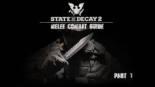 State Of Decay 2 Melee Combat GuideTips and Tricks Part 1 [upl. by Yelkreb779]