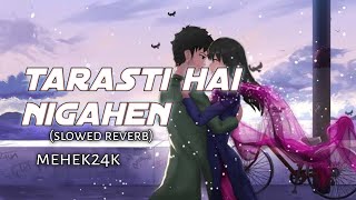 tarasti hai nigahen lofi song mehek24k [upl. by Aicilak]