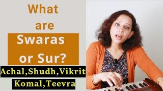 Introduction to Swaras Sur  Achal  Shudh  Vikrit  Komal  Teevra  अचल  शुध  विक्रित  कोमल [upl. by Nosremaj]