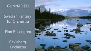 Gunnar Ek Swedish Fantasy for Orchestra Rosengren [upl. by Ynelram]