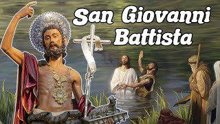 💧😇 SAN GIOVANNI BATTISTA 24 Giugno  Storia Vita Morte e Celebrazioni [upl. by Dun]