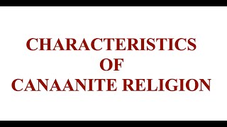 describe the Canaanite religion  characteristics of Canaanite religion  the nature of Canaanite [upl. by Fransis51]