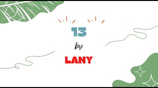 LANY  13 Lyrics [upl. by Gravante]