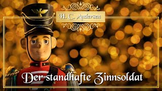 Der standhafte Zinnsoldat  Die schönsten WeihnachtsMärchen von Hans Christian Andersen [upl. by Hafinah]