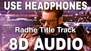 Radhe Title Track 8D Audio  Radhe  Sajid Wajid  Salman Khan Disha Patani [upl. by Ahsaele996]