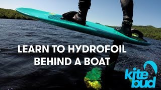 How to Hydrofoil Tutorial  Learn to Foil behind a boat with KiteBud [upl. by Nnaaihtnyc]