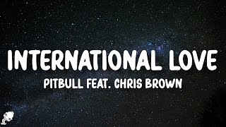 Pitbull  International Love Lyrics feat Chris Brown [upl. by Aihsel]