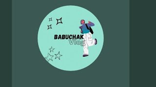 Babuchak Vlog is live [upl. by Enaile168]