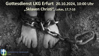 LKG Gottesdienst Erfurt 20102024 1000 Uhr quotSklaven Christiquot [upl. by Hulbard]