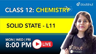 8 PM Class 12 NCERT Chemistry  SOLID STATE By Yakshu Maam  L11 English Medium [upl. by Ainimre821]