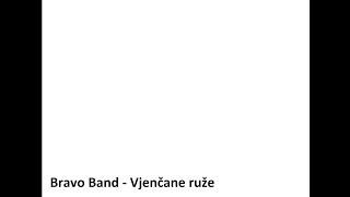 Bravo Band  Vjenčane ruže [upl. by Nnylyoj734]