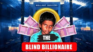 How A BLIND BOY Become Billionaire A BLIND BILLIONAIRE  BOLLANT INDUSTRY [upl. by Ivett551]