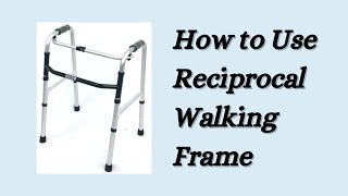 How to Use Reciprocal Walking Frame  Walking Aids for Elderly  Disability and Rehab Equipment [upl. by Elleraj]