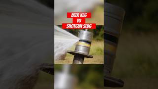 Full keg of beer vs 12 gauge shotgun slug [upl. by Basilius]