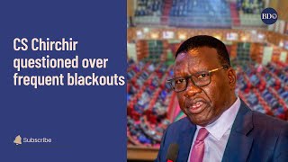 MPs question Energy CS Davis Chirchir over frequent blackouts [upl. by Ahsas628]