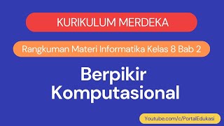 Kurikulum Merdeka Informatika Kelas 8 Bab 2 Berpikir Komputasional [upl. by Sahpec362]