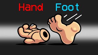 NEW HAND vs FOOT Mod in Among Us [upl. by Malynda]