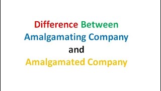 Difference Between Amalgamating Company and Amalgamated Company  Amalgamating Company  Amalgamated [upl. by Petite]